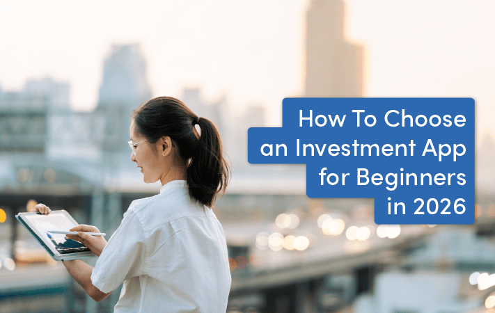 How To Choose an Investment App for Beginners in Singapore