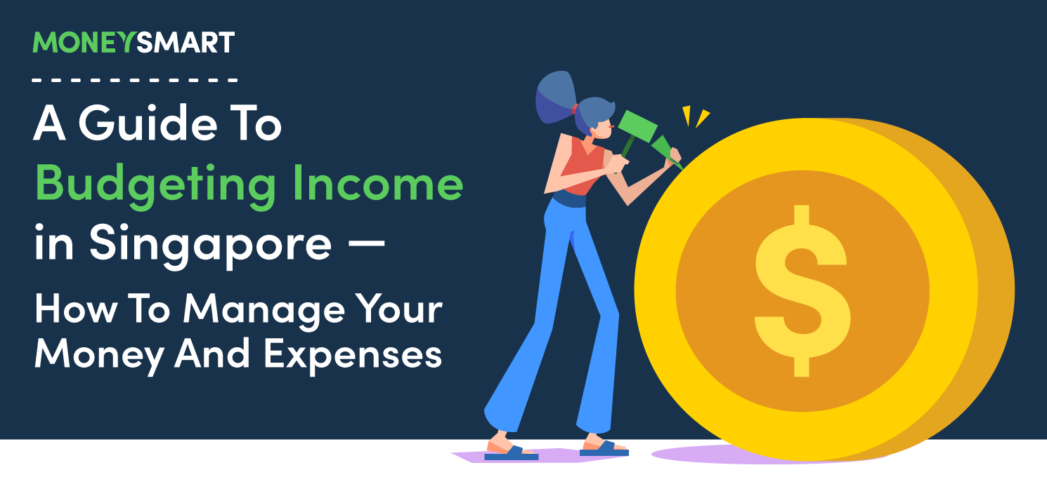 Managing Money And Expenses - A Guide To Budgeting Income In Singapore